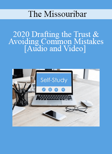 Purchuse The Missouribar - 2020 Drafting the Trust & Avoiding Common Mistakes course at here with price $90 $21.