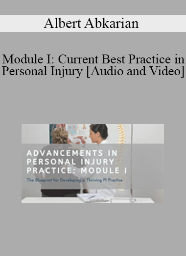 Purchuse Albert Abkarian - Module I: Current Best Practice in Personal Injury course at here with price $97 $23.