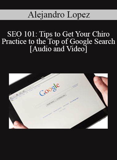 Purchuse Alejandro Lopez - SEO 101: Tips to Get Your Chiro Practice to the Top of Google Search course at here with price $89 $21.