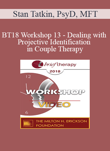 Purchuse BT18 Workshop 13 - Dealing with Projective Identification in Couple Therapy: The PACT Approach - Stan Tatkin