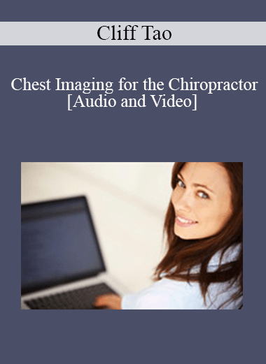 Purchuse Cliff Tao - Chest Imaging for the Chiropractor course at here with price $89 $21.