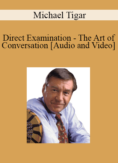 Purchuse Michael Tigar - Direct Examination - The Art of Conversation course at here with price $65 $15.