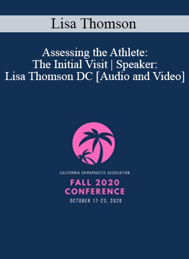 Purchuse Dr. Lisa Thomson - Assessing the Athlete: The Initial Visit | Speaker: Lisa Thomson DC course at here with price $97 $23.