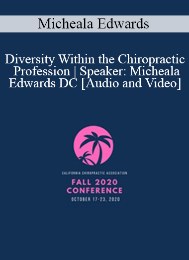 Purchuse Dr. Micheala Edwards - Diversity Within the Chiropractic Profession | Speaker: Micheala Edwards DC course at here with price $97 $23.