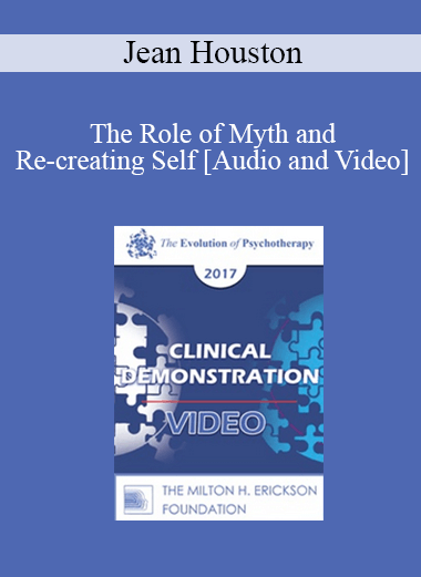 Purchuse EP17 Clinical Demonstration 08 - The Role of Myth and Re-creating Self - Jean Houston