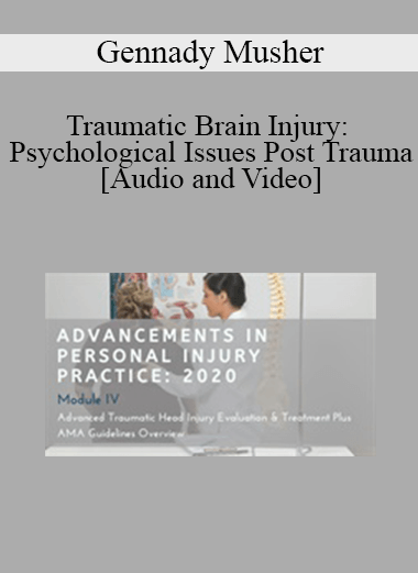 Purchuse Gennady Musher - Traumatic Brain Injury: Psychological Issues Post Trauma | Speaker: Gennady Musher MD course at here with price $97 $23.