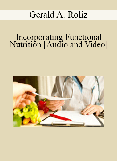 Purchuse Gerald A. Roliz - Incorporating Functional Nutrition course at here with price $89 $21.