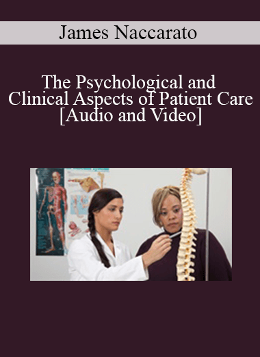 Purchuse James Naccarato - The Psychological and Clinical Aspects of Patient Care course at here with price $89 $21.