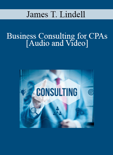 Purchuse James T. Lindell - Business Consulting for CPAs course at here with price $159 $29.