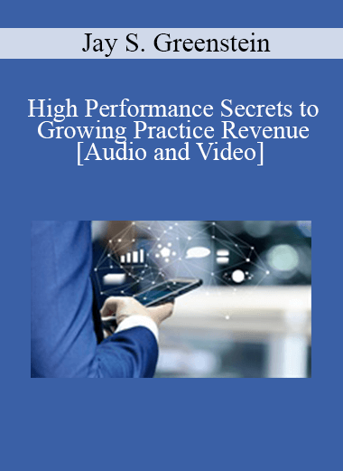 Purchuse Jay S. Greenstein - High Performance Secrets to Growing Practice Revenue course at here with price $89 $21.