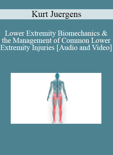 Purchuse Kurt Juergens - Lower Extremity Biomechanics & the Management of Common Lower Extremity Injuries course at here with price $89 $21.