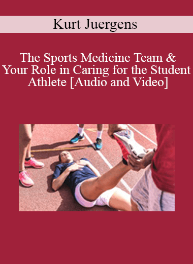 Purchuse Kurt Juergens - The Sports Medicine Team & Your Role in Caring for the Student Athlete course at here with price $89 $21.