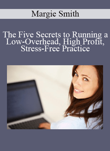 Purchuse Margie Smith - The Five Secrets to Running a Low-Overhead
