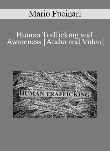Purchuse Mario Fucinari - Human Trafficking and Awareness course at here with price $89 $21.