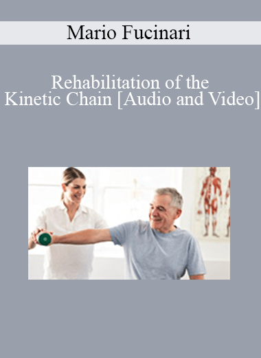 Purchuse Mario Fucinari - Rehabilitation of the Kinetic Chain course at here with price $89 $21.
