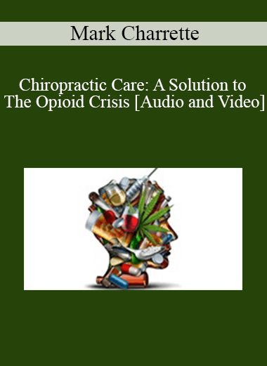 Purchuse Mark Charrette - Chiropractic Care: A Solution to The Opioid Crisis course at here with price $89 $21.