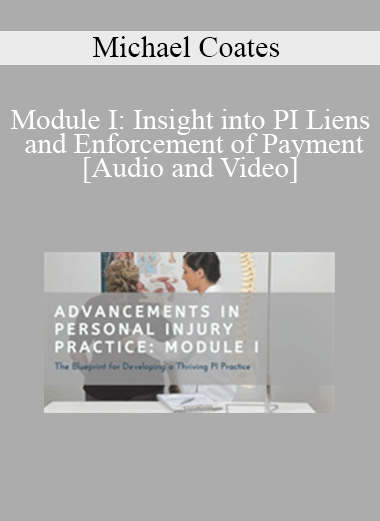 Purchuse Michael Coates - Module I: Insight into PI Liens and Enforcement of Payment course at here with price $97 $23.