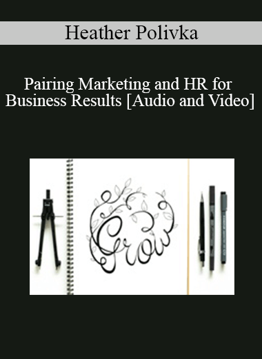 Purchuse Heather Polivka - Pairing Marketing and HR for Business Results course at here with price $49 $11.