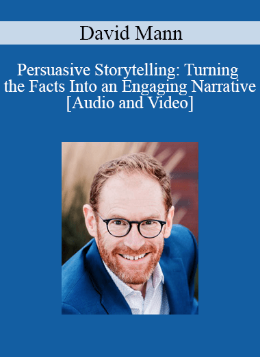 Purchuse David Mann - Persuasive Storytelling: Turning the Facts Into an Engaging Narrative course at here with price $65 $15.