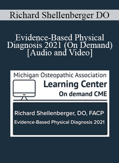 Purchuse Richard Shellenberger DO - Evidence-Based Physical Diagnosis 2021 (On Demand) course at here with price $50 $11.