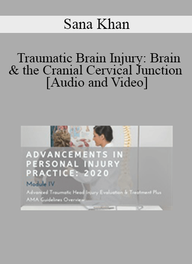 Purchuse Sana Khan - Traumatic Brain Injury: Brain & the Cranial Cervical Junction | Speaker: Sana Khan MD