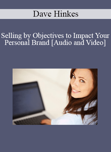Purchuse Dr. Dave Hinkes - Selling by Objectives to Impact Your Personal Brand course at here with price $49 $11.