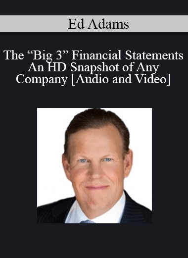 Purchuse The “Big 3” Financial Statements - An HD Snapshot of Any Company with Ed Adams course at here with price $65 $15.