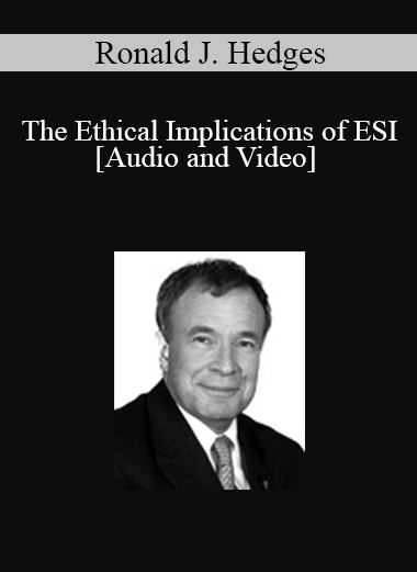 Purchuse Ronald J. Hedges - The Ethical Implications of ESI course at here with price $65 $15.