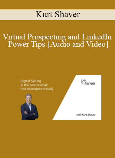 Purchuse Kurt Shaver - Virtual Prospecting and LinkedIn Power Tips course at here with price $49 $11.