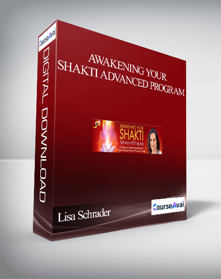Purchuse Awakening Your Shakti Advanced Program With Lisa Schrader course at here with price $1297 $189.