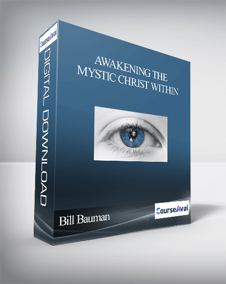 Purchuse Awakening the Mystic Christ Within With Bill Bauman course at here with price $297 $85.