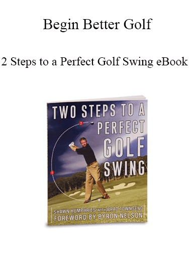 Purchuse Begin Better Golf - 2 Steps to a Perfect Golf Swing eBook course at here with price $27 $10.