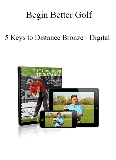 Purchuse Begin Better Golf - 5 Keys to Distance Bronze - Digital course at here with price $47 $18.
