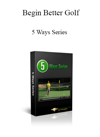 Purchuse Begin Better Golf - 5 Ways Series course at here with price $27 $10.