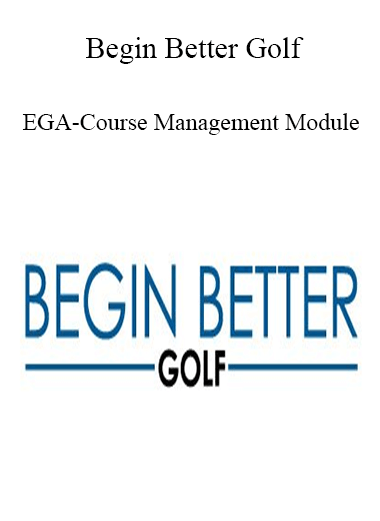 Purchuse Begin Better Golf - EGA-Course Management Module course at here with price $29 $11.