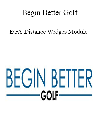 Purchuse Begin Better Golf - EGA-Distance Wedges Module course at here with price $29 $11.