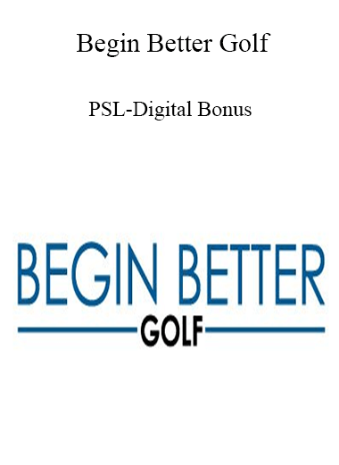 Purchuse Begin Better Golf - PSL-Digital Bonus course at here with price $27 $10.