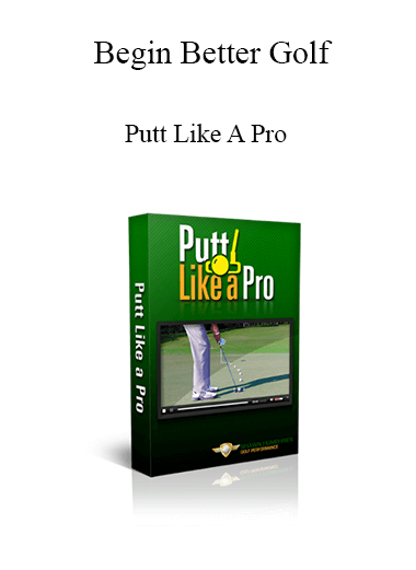 Purchuse Begin Better Golf - Putt Like A Pro course at here with price $27 $10.