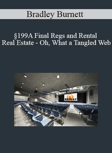 Purchuse Bradley Burnett - §199A Final Regs and Rental Real Estate - Oh