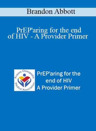 Purchuse Brandon Abbott - PrEP'aring for the end of HIV - A Provider Primer course at here with price $30 $9.