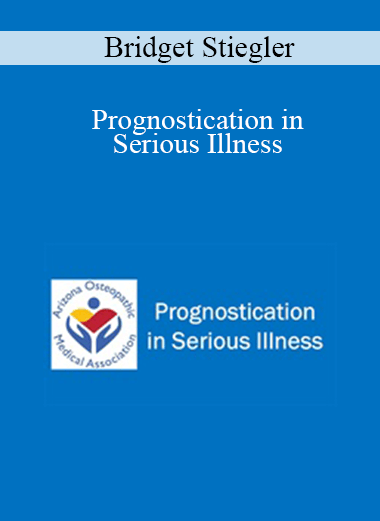 Purchuse Bridget Stiegler - Prognostication in Serious Illness course at here with price $30 $9.