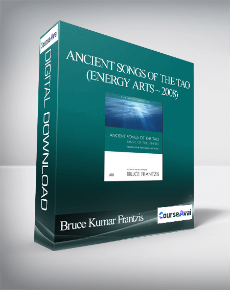Purchuse Bruce Kumar Frantzis – Ancient Songs of the Tao (Energy Arts – 2008) course at here with price $71 $17.