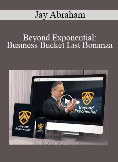 Purchuse Jay Abraham – Beyond Exponential: Business Bucket List Bonanza course at here with price $5000 $225.