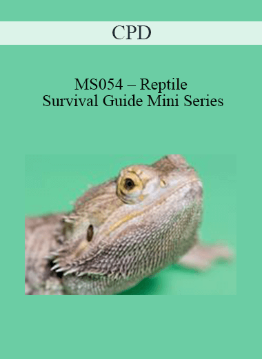 Purchuse CPD - MS054 – Reptile Survival Guide Mini Series course at here with price $479 $114.