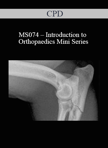 Purchuse CPD - MS074 – Introduction to Orthopaedics Mini Series course at here with price $479 $114.