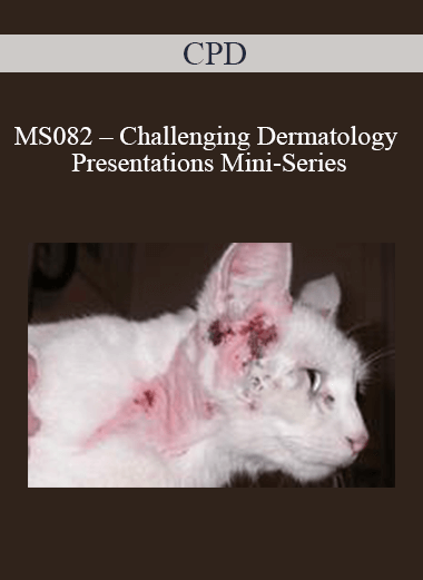 Purchuse CPD - MS082 – Challenging Dermatology Presentations Mini-Series course at here with price $479 $114.