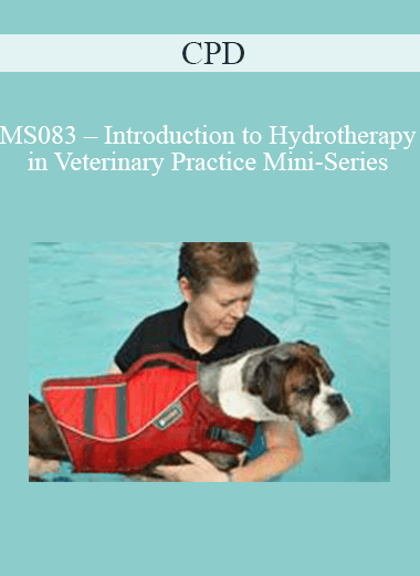 Purchuse CPD - MS083 – Introduction to Hydrotherapy in Veterinary Practice Mini-Series course at here with price $479 $114.