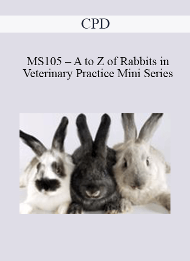 Purchuse CPD - MS105 – A to Z of Rabbits in Veterinary Practice Mini Series course at here with price $479 $114.