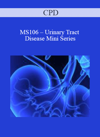 Purchuse CPD - MS106 – Urinary Tract Disease Mini Series course at here with price $479 $114.