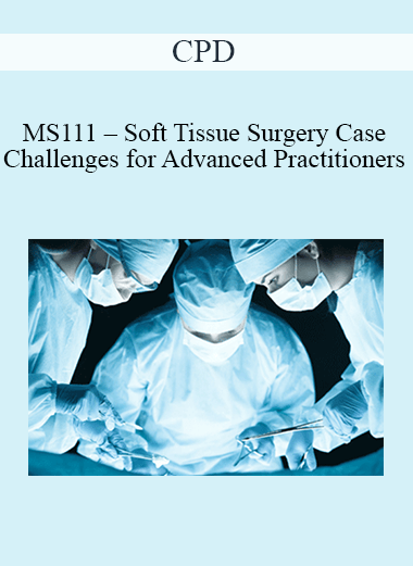 Purchuse CPD - MS111 – Soft Tissue Surgery Case Challenges for Advanced Practitioners Mini Series course at here with price $479 $114.